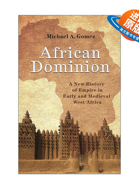 英文原版 African Dominion 非洲主权 史前及中世纪西非帝国新历史 纽约大学教授Michael A. Gomez 英文版 进口英语原版书籍