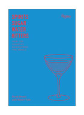 英文原版 Spirits Sugar Water Bitters 烈酒 糖 水和比特酒 鸡尾酒的故事 詹姆斯比尔德奖提名鸡尾酒专家Derek Brown 精装 英文版