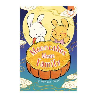 英文原版 Mooncakes Mean Family 趣读中华 中秋节大团圆 儿童节日绘本 Benson Shum 英文版 进口英语原版书籍