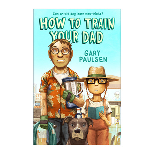 英文原版 How to Train Your Dad 不完美爸爸 手斧男孩Hachet作者 Gary Paulsen新作 英文版 进口英语原版书籍