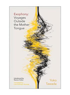 英文原版 Exophony Voyages Outside the Mother Tongue 异语之旅 母语之外的旅行 多和田叶子 英文版 进口英语原版书籍