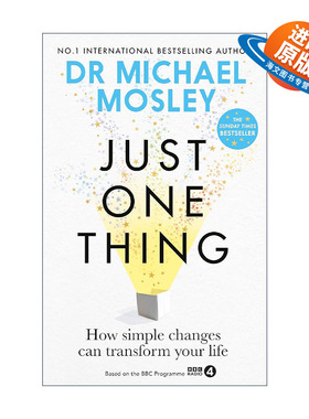 英文原版 Just One Thing 一件小事 发掘生活中对身心健康产生积极影响的小事 麦克尔?莫斯利 医学博士 Dr. Michael Mosley英文版
