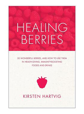 英文原版 Healing Berries 治疗浆果 50种奇妙的浆果及其健康美食食谱 烹饪指南 Kirsten Hartvig 英文版 进口英语原版书籍