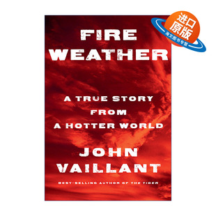 火险天气 书 进口英语原版 John Fire Weather Vaillant 真实故事 来自更热世界 英文版 英文原版 气候变化 精装 2024普利策奖入围