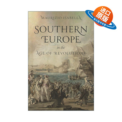 英文原版 Southern Europe in the Age of Revolutions 革命时代的南欧 历史 Maurizio Isabella 精装 英文版 进口英语原版书籍