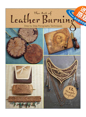 英文原版 The Art of Leather Burning 皮革燃烧的艺术 热印烙画分步插图指南 装饰设计手工艺 英文版 进口英语原版书籍