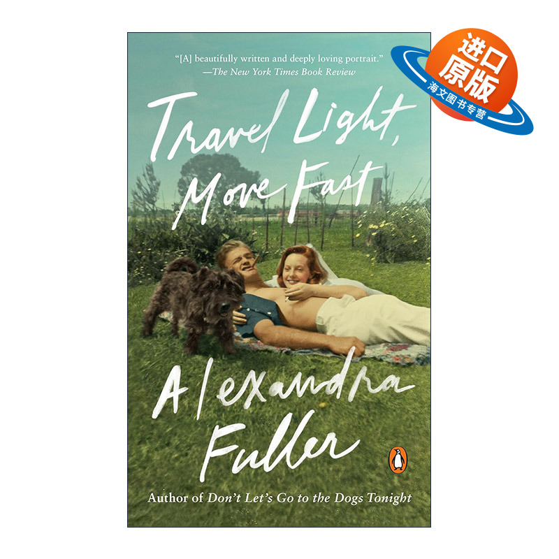 英文原版 Travel Light Move Fast 轻装上阵 快速行动 关于父亲的回忆录 今夜 不要每况愈下作者Alexandra Fuller自传 英文版