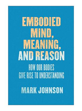英文原版 Embodied Mind Meaning and Reason 具体化的思想意义和理性 我们的身体如何产生理解 英文版 进口英语原版书籍