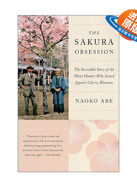 英文原版 The Sakura Obsession 樱花迷恋 拯救日本樱花的植物猎人不可思议的故事 传记 Naoko Abe 英文版 进口英语原版书籍