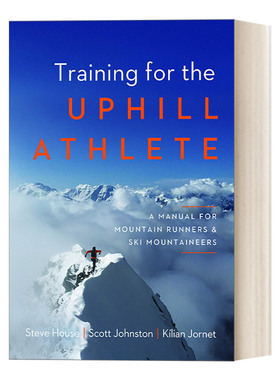 英文原版 Training for the Uphill Athlete 登山运动员和滑雪者运动训练指南 耐力训练 Steve House 英文版 进口英语原版书籍
