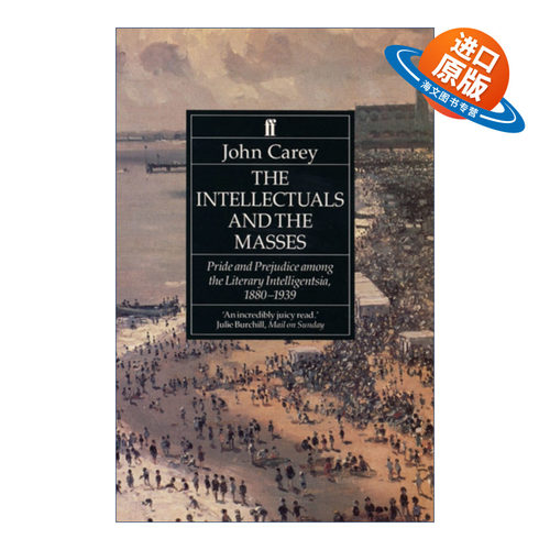 英文原版 The Intellectuals and the Masses 知识分子与大众 文学知识界的傲慢与偏见 1880-1939 约翰·凯里 进口英语原版书籍