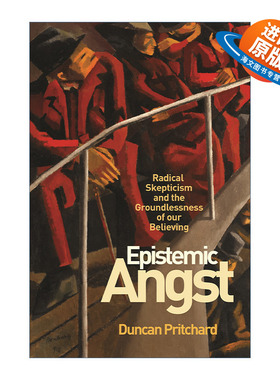 英文原版 Epistemic Angst 认知焦虑 激进的怀疑主义和我们无根据的信任 哲学 Duncan Pritchard 英文版 进口英语原版书籍