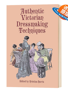 英文原版 Authentic Victorian Dressmaking Techniques 正宗维多利亚时代的制衣技术 英文版