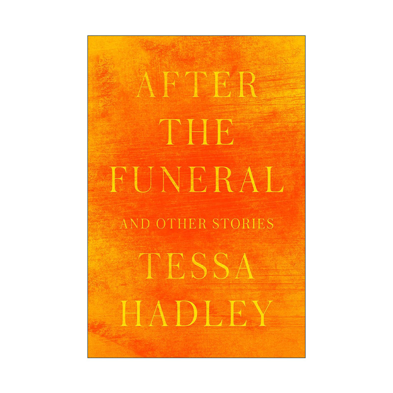 英文原版 After the Funeral and Other Stories葬礼之后短篇小说集温德姆·坎贝尔文学奖得主Tessa Hadley精装英文版