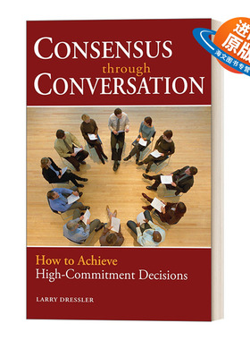 英文原版 Consensus Through Conversations 通过对话达成共识 如何实现高承诺决策 商业管理 Larry Dressler 进口英语原版书籍