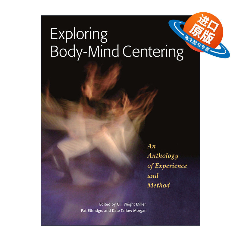 英文原版 Exploring Body-Mind Centering 探索身心平衡技法 经验与方法选集 医学 疗法 Gill Wright Miller 英文版 进口英语书籍