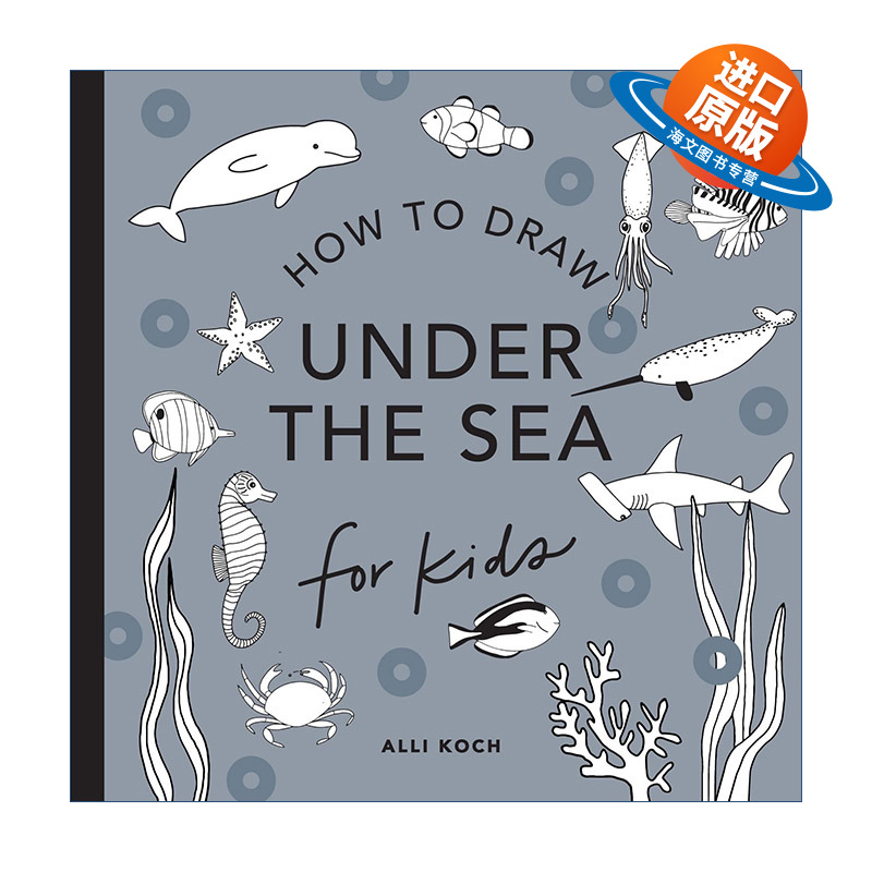 英文原版 Under the Sea How to Draw For Kids Series 海底世界 海豚 美人鱼 海洋动物 有趣的儿童5分钟绘画美术课程 Alli Koch