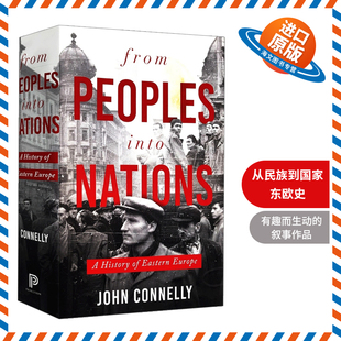 英文原版 From Peoples into Nations A History of Eastern Europe 从民族到国家:东欧史 John Connelly 英文版 进口英语原版书籍