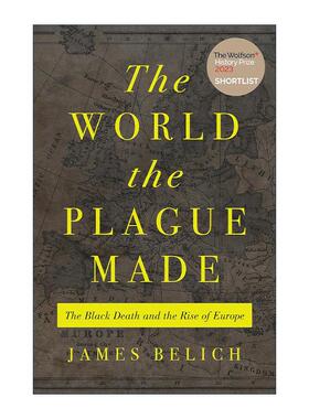 英文原版 The World the Plague Made 瘟疫塑造的世界 黑死病与欧洲的崛起 牛津大学教授James Belich 英文版 进口英语原版书籍