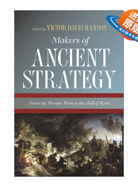 英文原版 Makers of Ancient Strategy 古代战略的制定者 从波斯战争到罗马衰落 历史 Victor Davis Hanson 英文版