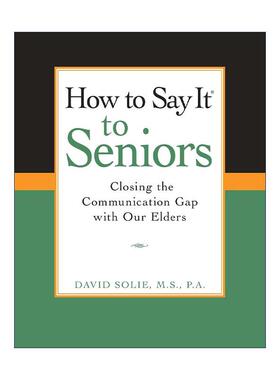 英文原版 How to Say It? to Seniors 与长辈沟通实用指南 拉近距离 老年心理学家David Solie 英文版 进口英语原版书籍
