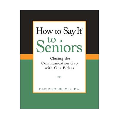 英文原版 How to Say It? to Seniors 与长辈沟通实用指南 拉近距离 老年心理学家David Solie 英文版 进口英语原版书籍