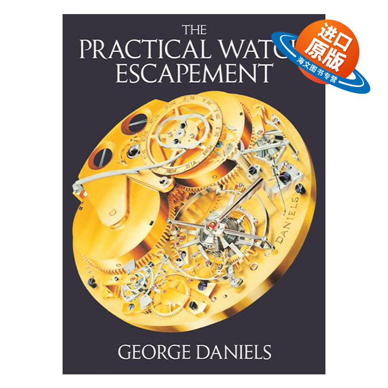 英文原版 The Practical Watch Escapement 实用手表擒纵系统 制表大师乔治·丹尼尔博士 精装 英文版 进口英语原版书籍
