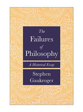 英文原版 The Failures of Philosophy 哲学的失败 历史论文 悉尼大学教授斯蒂芬·高克罗杰 英文版 进口英语原版书籍
