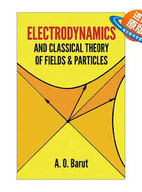 英文原版 Electrodynamics and Classical Theory of Fields and Particles 电动力学与经典场与粒子理论 物理学 A. O. Barut