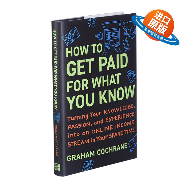 英文原版 How to Get Paid for What You Know 如何从你所知道的东西中获得报酬 Graham Cochrane 精装 英文版 进口英语原版书籍