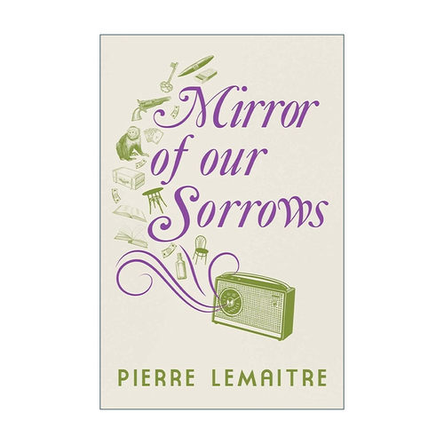 英文原版 Mirror of our Sorrows 悲伤之镜 天上再见3 历史战争小说 匕首奖和龚古尔文学奖得主皮耶尔?勒迈特Pierre Lemaitre