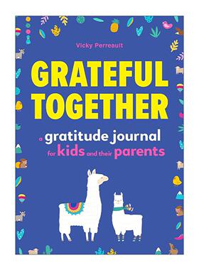 英文原版 Grateful Together 一起感恩 给孩子与父母的感恩日记簿 亲子互动 家庭沟通 Vicky Perreault 英文版 进口英语原版书籍