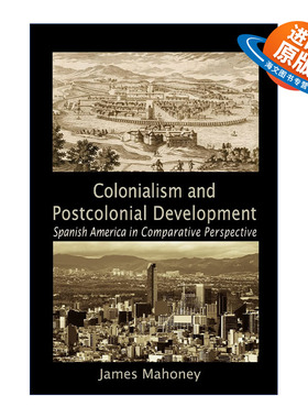 英文原版 Colonialism and Postcolonial Development 殖民主义与后殖民发展 James Mahoney 剑桥比较政治学研究系列 进口英语书籍