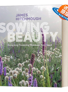英文原版 Sowing Beauty Designing Flowering Meadows from Seed 播种之美 用种子设计开花的草地 精装 英文版 进口英语原版书籍
