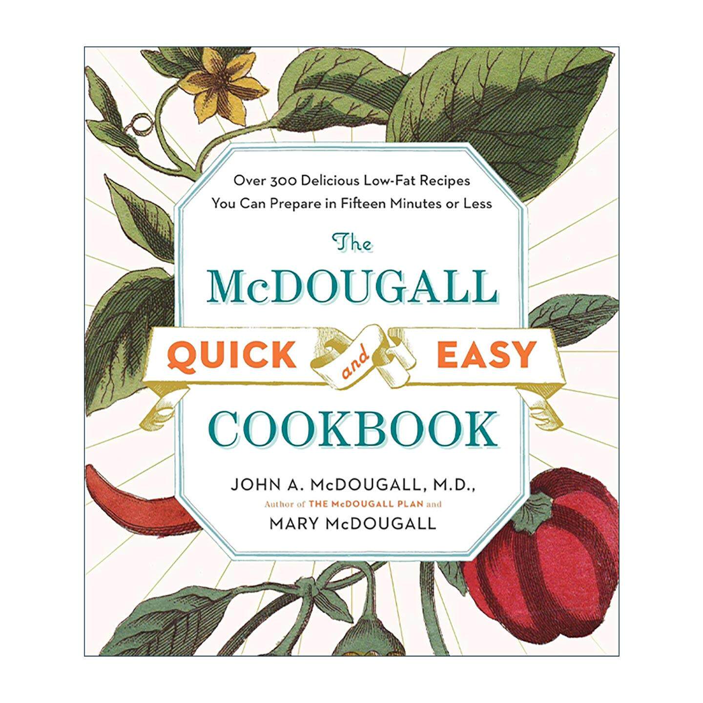 英文原版 The McDougall Quick and Easy Cookbook 麦克杜格尔简单快速美味食谱 低脂健康美食烹饪指南 John A. McDougall 英文版
