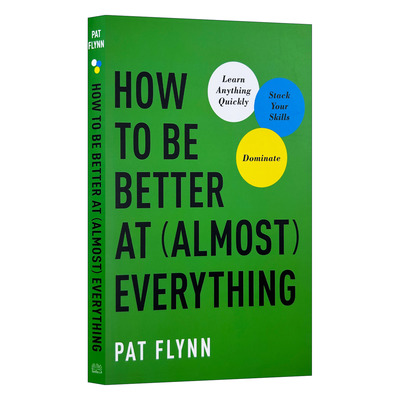 英文原版 How to Be Better at Almost Everything自学力就是你的超能力 从技能堆叠到能力变现 所有投入都不会徒劳无功 Pat Flynn