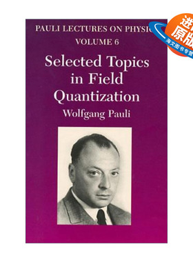 英文原版 Selected Topics in Field Quantization 泡利物理学讲义 卷六 场量子化选题 Wolfgang Pauli 英文版 进口英语原版书籍