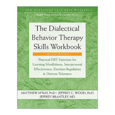 英文原版 The Dialectical Behavior Therapy Skills Workbook 辩证行为疗法 掌握正念 改善人际效能 调节情绪和承受痛苦的技巧