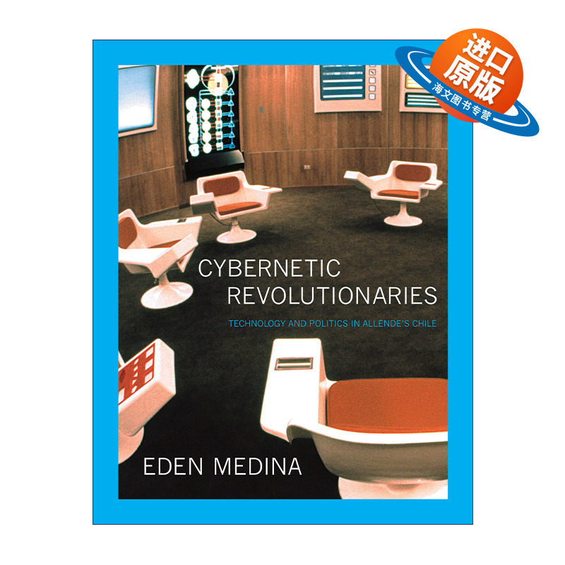 英文原版 Cybernetic Revolutionaries  控制论革命者 阿连德时代智利的技术与政治 Eden Medina 英文版 进口英语原版书籍