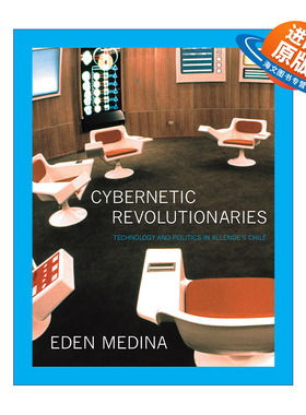 英文原版 Cybernetic Revolutionaries  控制论革命者 阿连德时代智利的技术与政治 Eden Medina 英文版 进口英语原版书籍