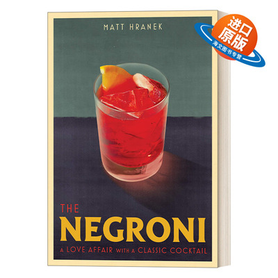 英文原版 The Negroni a Love Affair with a Classic Cocktail 尼克罗尼鸡尾酒 意大利标志性鸡尾酒 Matt Hranek 英文版 进口书籍
