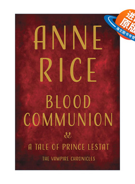 英文原版 Blood Communion The Vampire Chronicles 13 吸血鬼编年史13 血脉交融 莱斯特王子的故事 精装 英文版进口英语原版书籍