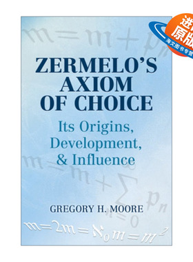 英文原版 Zermelo's Axiom of Choice 策梅洛的选择公理 起源 发展与影响 Gregory Moore 英文版 进口英语原版书籍