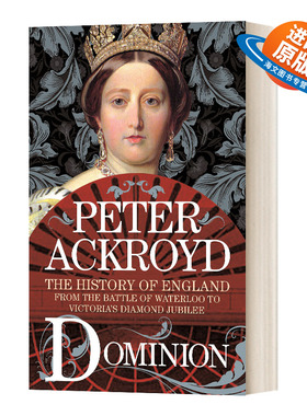 英文原版 Dominion The History Of England From The Battle Of Waterloo To Victoria'S Diamond Jubilee 英国历史5 统治 英文版