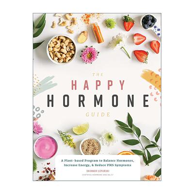 英文原版 The Happy Hormone Guide 快乐荷尔蒙指南 以植物为基础的女性健康日常计划 Shannon Leparski 英文版 进口英语原版书籍