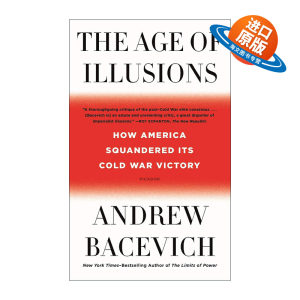 英文原版 The Age of Illusions 幻想的时代 美国如何挥霍了冷战胜果 Andrew Bacevich 英文版 进口英语原版书籍
