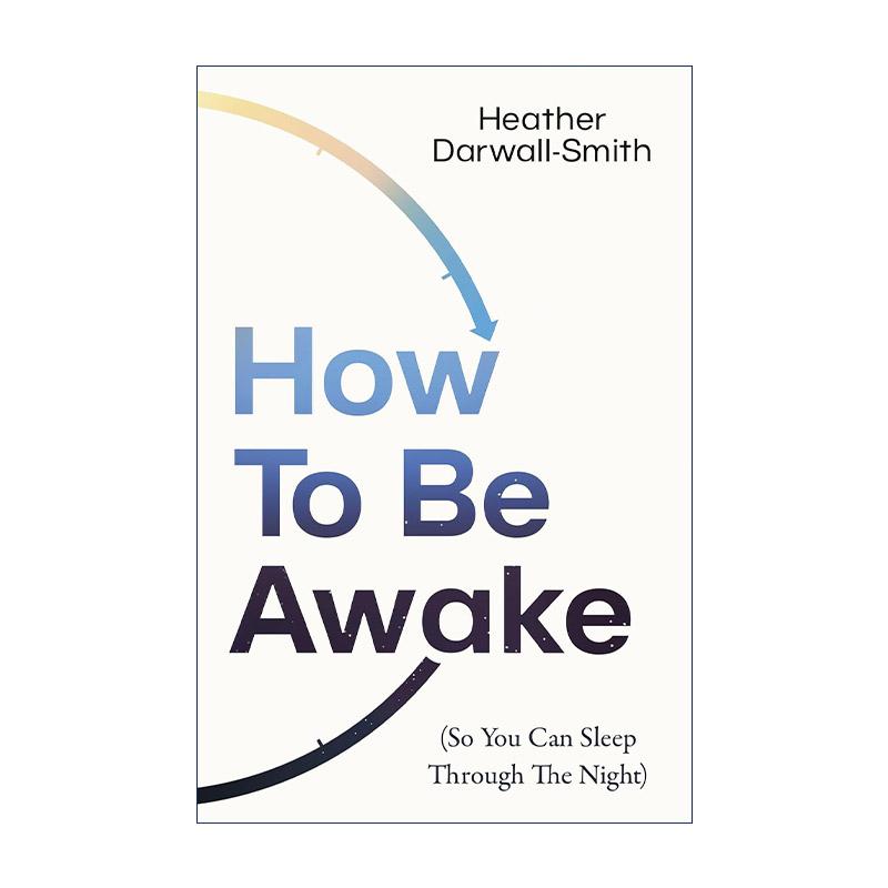 英文原版 How To Be Awake 如何保持清醒 从而不影响夜晚的睡眠 睡眠的科学作者 Heather Darwall-Smith 英文版 进口英语原版书籍