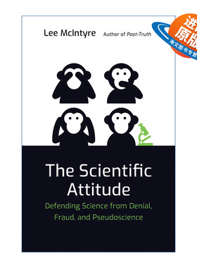 英文原版 The Scientific Attitude The MIT Press 科学态度 对抗阴谋论 欺诈 并与伪科学划清界限的科学素养 Lee McIntyre 英文版