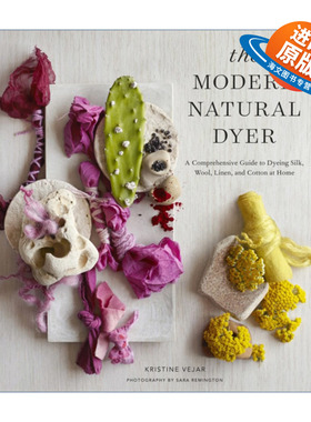 英文原版 Modern Natural Dyer 现代天然染色指南 植物染 丝绸 羊毛 亚麻 棉花 Kristine Vejar 精装 英文版 进口英语原版书籍