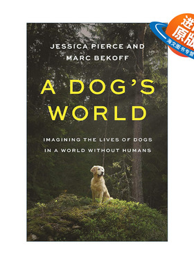 英文原版 A Dog's World 狗的世界 想象没有人类的世界里狗的生活 Jessica Pierce 英文版 进口英语原版书籍